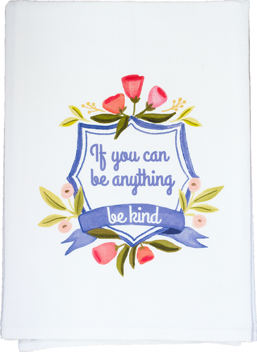 If You Can Be Anything, Be Kind tea towel