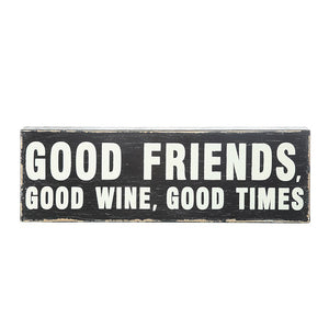 "Good Friends, Good Wine, Good Times"